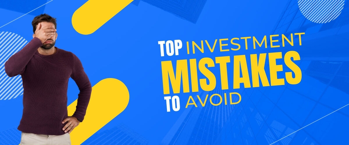 Top Investment Mistakes to Avoid for Better Financial Success